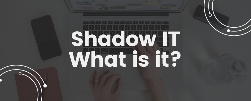 Unveiling the Shadows: Understanding the Dynamics of Shadow IT