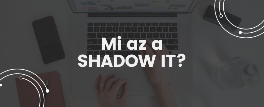 Mi az a "shadow IT"?