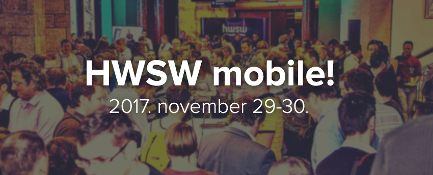Tapasztalataink a HWSW mobile! konferenciáról